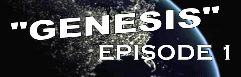 Genesis Episode 1