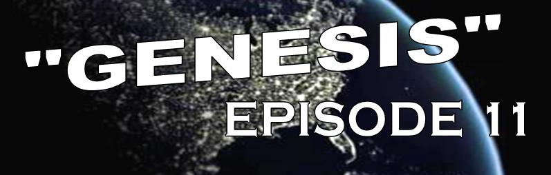 Genesis Episode 11