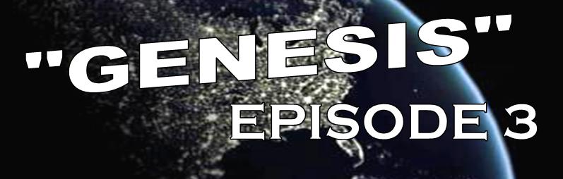 Genesis Episode 3